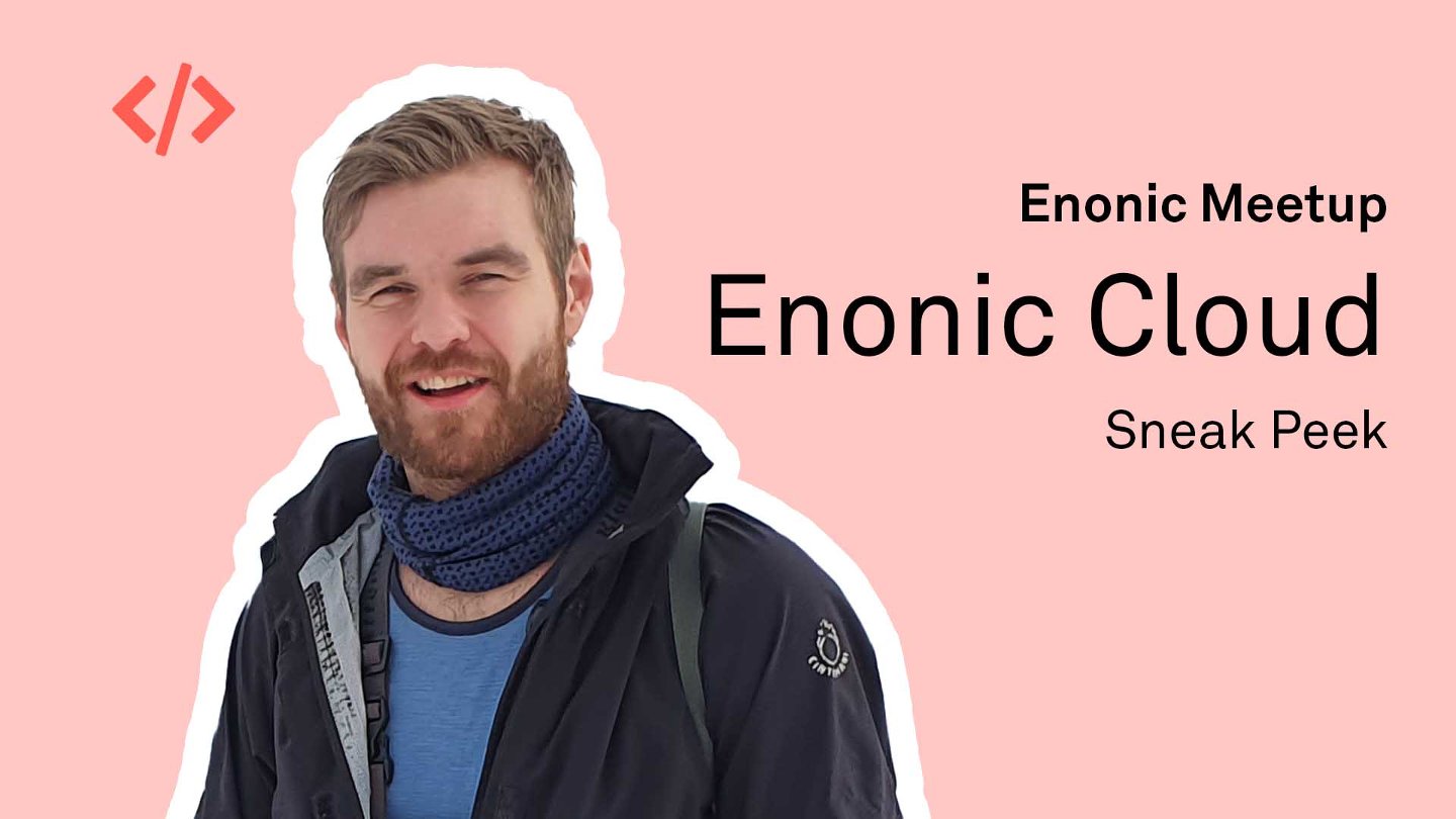 Sneak Peek: Enonic Cloud