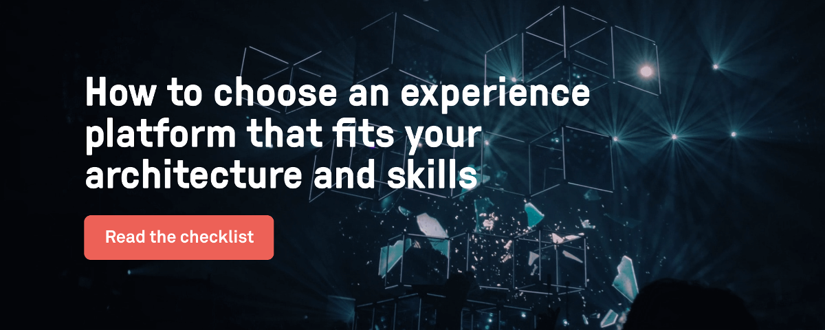 How to choose an experience platform that fits your architecture and skills